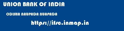 UNION BANK OF INDIA  ODISHA NAUPADA NUAPADA   ifsc code